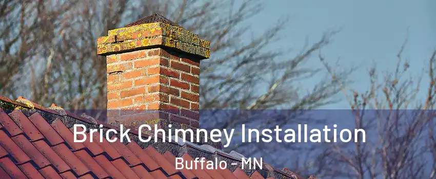  Brick Chimney Installation Buffalo - MN