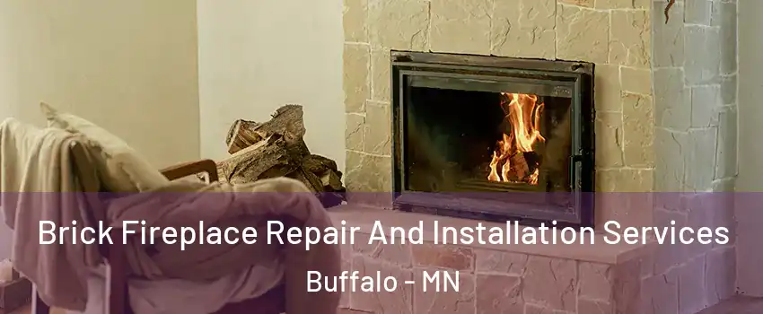  Brick Fireplace Repair And Installation Services Buffalo - MN
