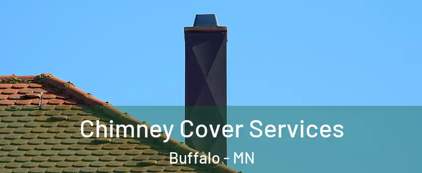  Chimney Cover Services Buffalo - MN