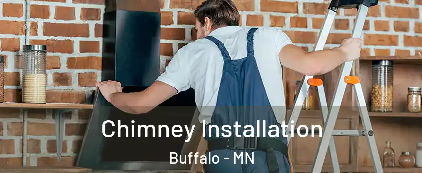  Chimney Installation Buffalo - MN