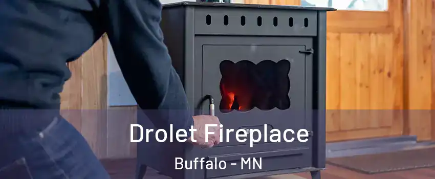  Drolet Fireplace Buffalo - MN