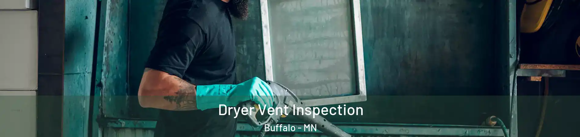  Dryer Vent Inspection Buffalo - MN