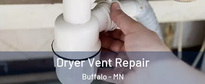  Dryer Vent Repair Buffalo - MN