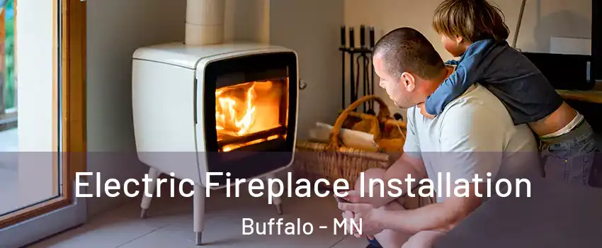  Electric Fireplace Installation Buffalo - MN