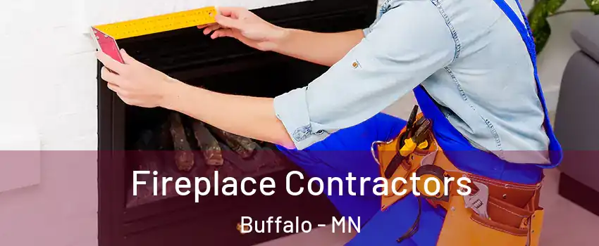 Fireplace Contractors Buffalo - MN