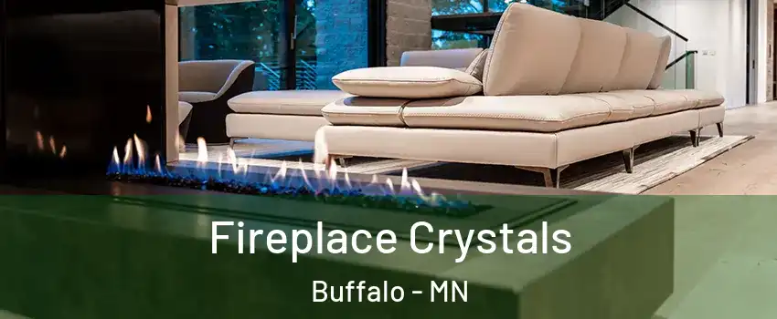  Fireplace Crystals Buffalo - MN
