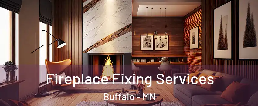  Fireplace Fixing Services Buffalo - MN