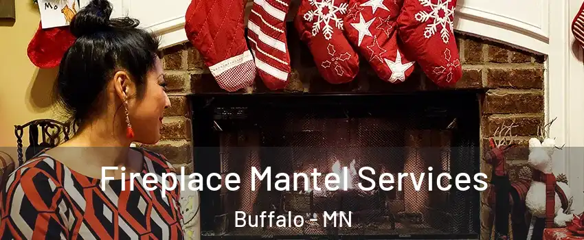  Fireplace Mantel Services Buffalo - MN
