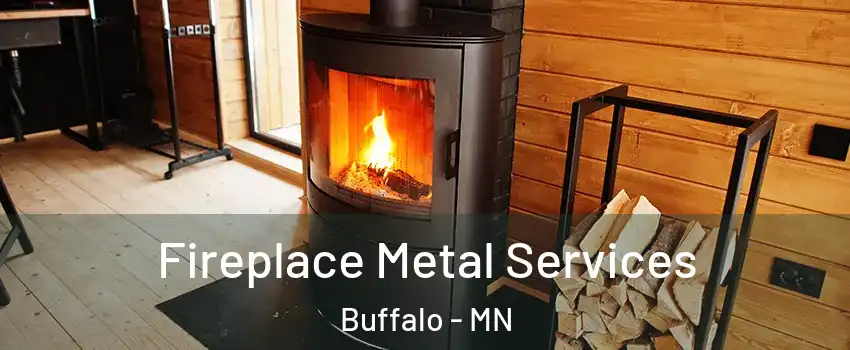 Fireplace Metal Services Buffalo - MN