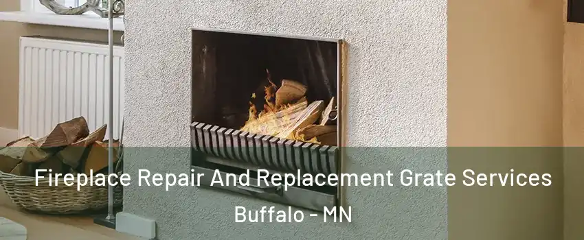  Fireplace Repair And Replacement Grate Services Buffalo - MN