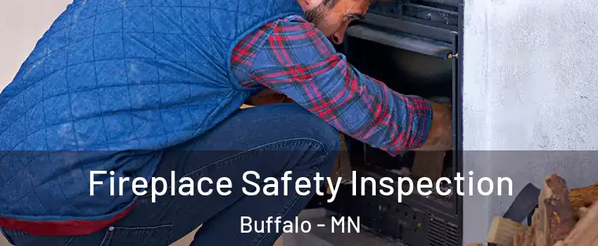  Fireplace Safety Inspection Buffalo - MN