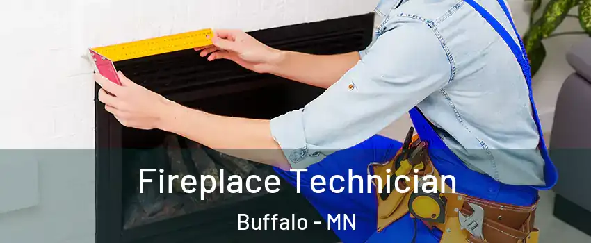 Fireplace Technician Buffalo - MN