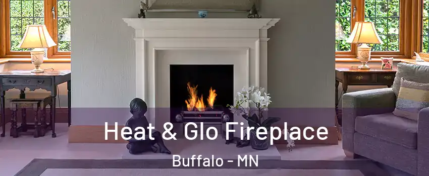  Heat & Glo Fireplace Buffalo - MN