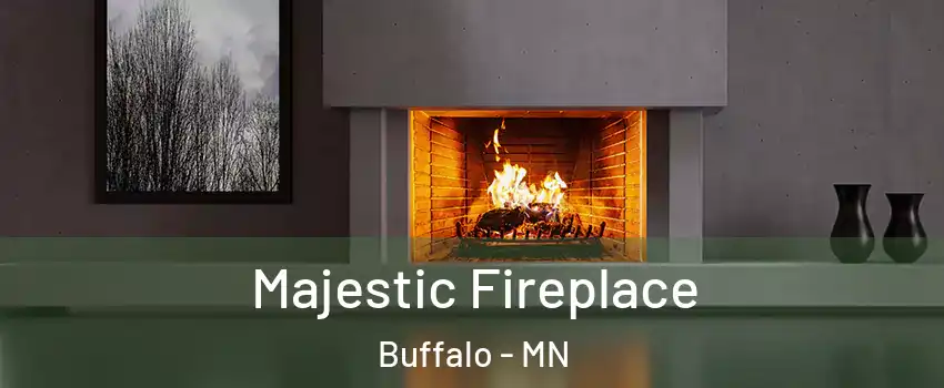  Majestic Fireplace Buffalo - MN