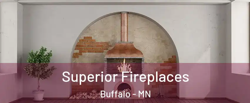  Superior Fireplaces Buffalo - MN