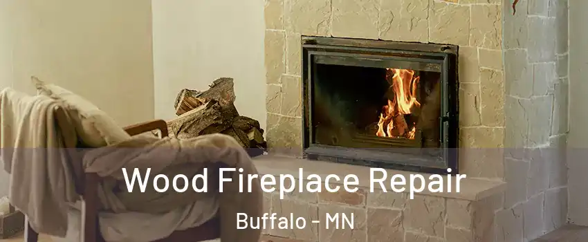  Wood Fireplace Repair Buffalo - MN